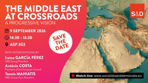 S&D conference The Middle East at crossroads: A progressive vision, 9 September 2026, European Parliament, Brussels